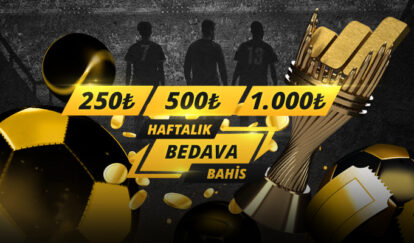 HAFTALIK BEDAVA BAHİS 250 500 1.000 haftalik bedava bahis